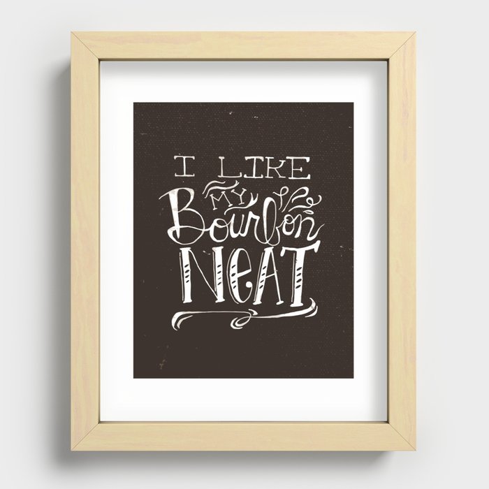 I Like My Bourbon Neat :: A Hand-lettered Declaration Recessed Framed Print