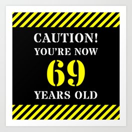[ Thumbnail: 69th Birthday - Warning Stripes and Stencil Style Text Art Print ]