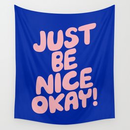 Just Be Nice Okay Wall Tapestry