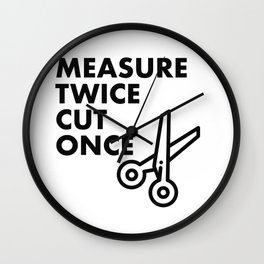 Measure Twice, Cut Once Wall Clock