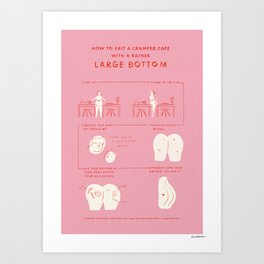 Large bottom in a cramped cafe.  Art Print