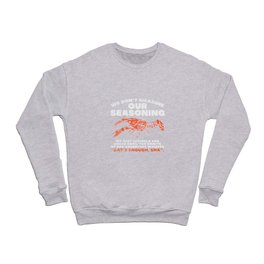 We Don't Measure Our Seasoning For Crawfish Fishing Crewneck Sweatshirt