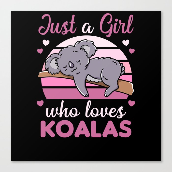 Just a Girl Who Loves Koalas - Cute Koala Canvas Print