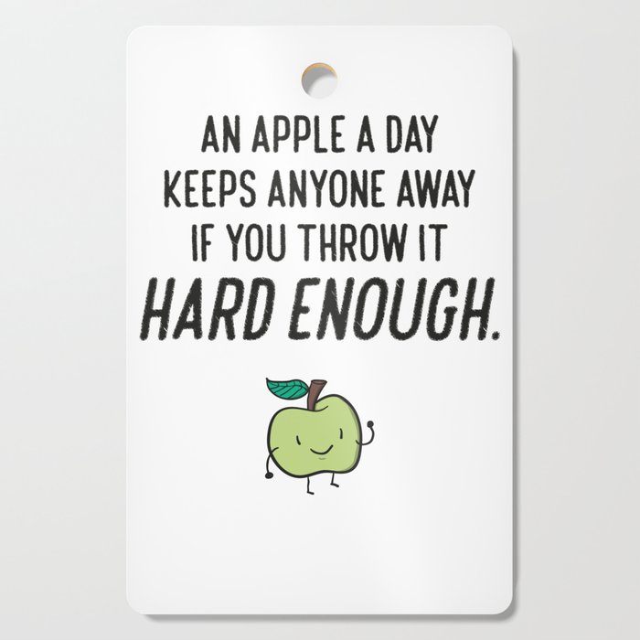 Funny Apple Sarcasm Humor Quotes Cutting Board By Kick Ass Art Society6