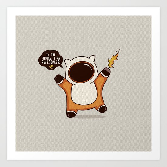 I May Be Awesome, but... Art Print