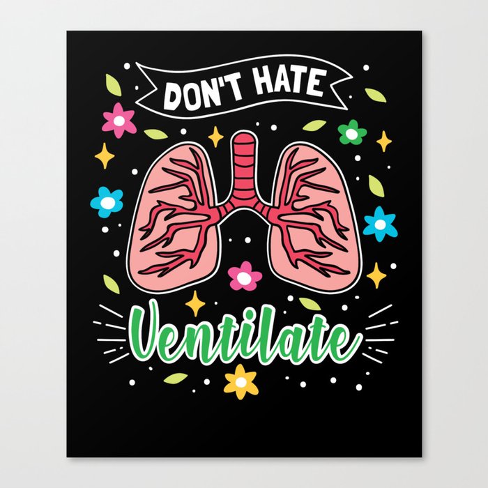 Don't Hate Ventilate Canvas Print