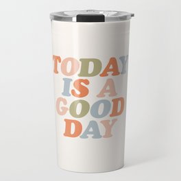 TODAY IS A GOOD DAY peach pink green blue yellow motivational typography inspirational quote decor Travel Mug