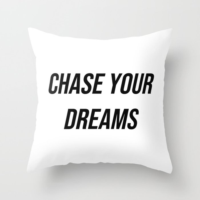 Chase your dreams Throw Pillow