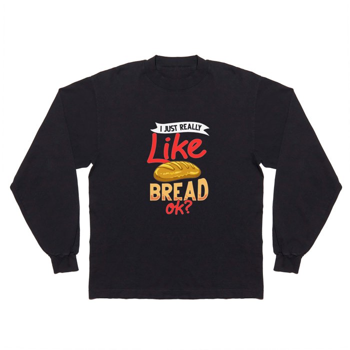 Bread Baker Maker Dough Baking Beginner Long Sleeve T Shirt