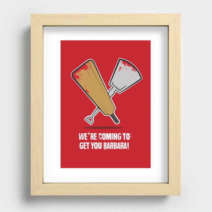 We're coming to get you Barbara! Recessed Framed Print