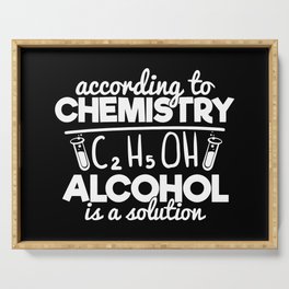 According To Chemistry Alcohol Is A Solution Serving Tray