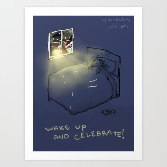 Wake up & Celebrate! Art Print