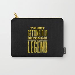 I'm not getting old becoming a Legend Grandpa Carry-All Pouch