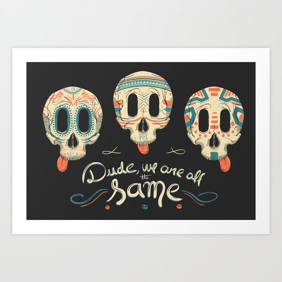 All the same Art Print