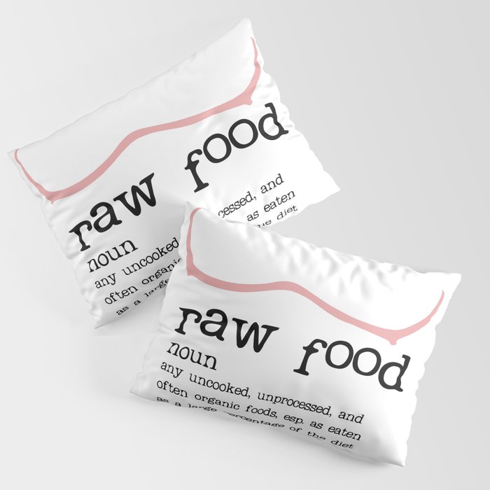 Raw Food Diet unisex Pillow Sham