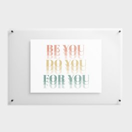Be You Do You For You - Inspirational Design Floating Acrylic Print