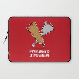 We're coming to get you Barbara! Laptop Sleeve