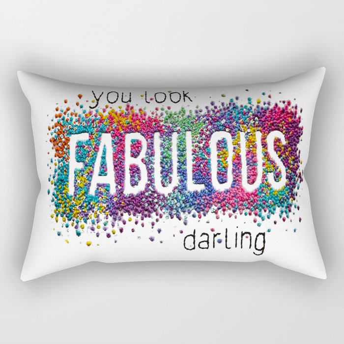You Look Fabulous Darling Rectangular Pillow