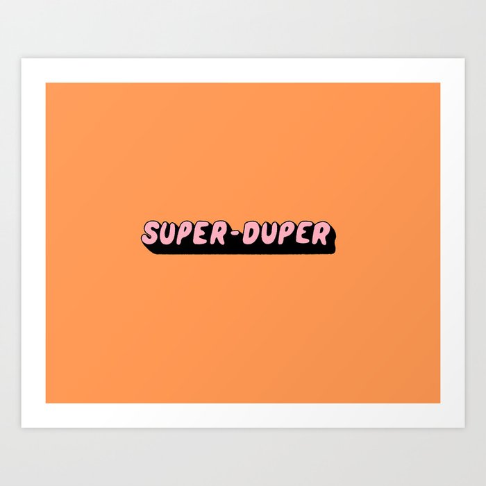 Super-Duper Art Print
