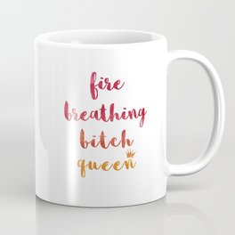 Fire Breathing Bitch Queen Coffee Mug