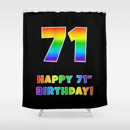 [ Thumbnail: HAPPY 71ST BIRTHDAY - Multicolored Rainbow Spectrum Gradient Shower Curtain ]