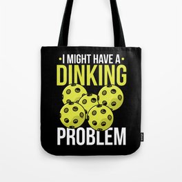 Pickleball Quote: I Might Have Dinking Problem Tote Bag