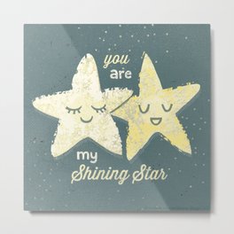 You are My Shining Star Metal Print