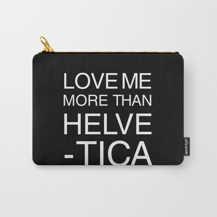 Love Helvetica Carry-All Pouch