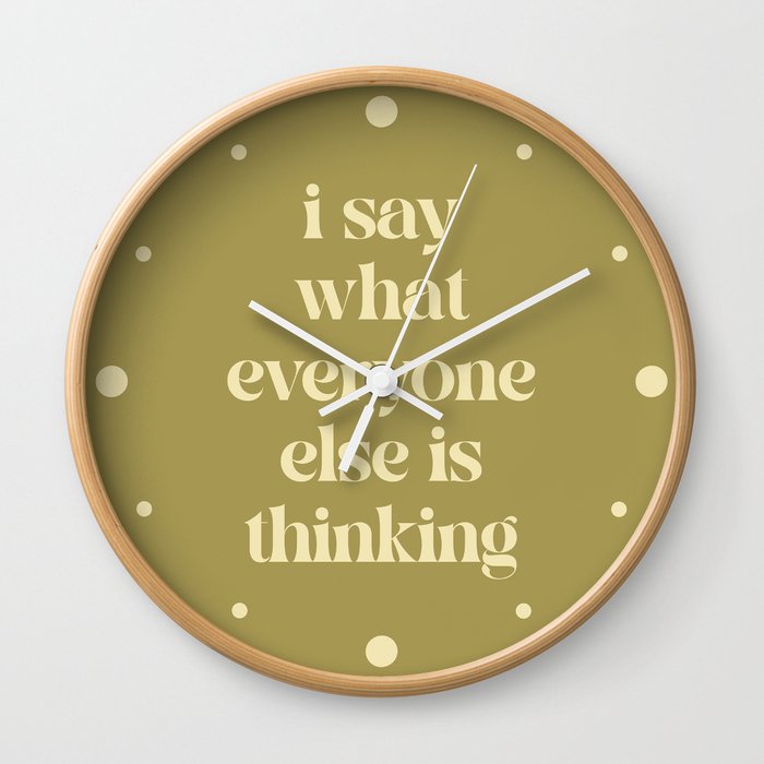 Say What Everyone Thinking Funny Quote Wall Clock