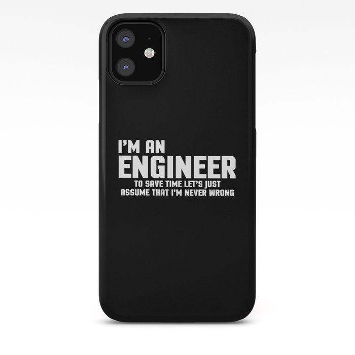 I M An Engineer Funny Quote Iphone Case By Envyart Society6