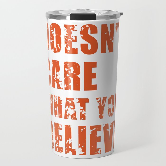 doesn't care what you believe Travel Mug