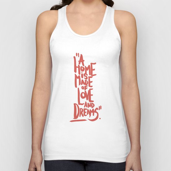 Motivation Quote - Illustration - Home - Dreams - Inspiration - life - happiness - love Unisex Tank Top