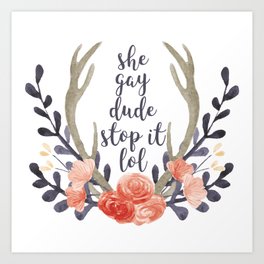 she gay dude stop it lol (navy and coral) Art Print