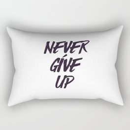Never give up quote inspirational typography Rectangular Pillow