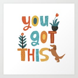 You Got This Doxie Art Print