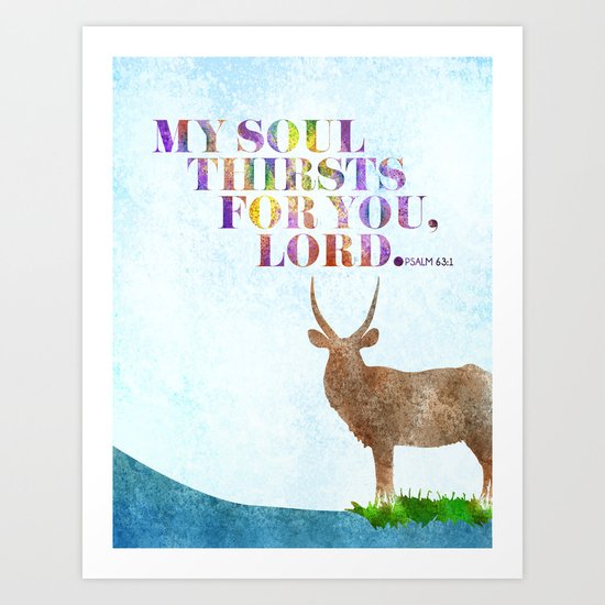 My Soul Thirsts Art Print