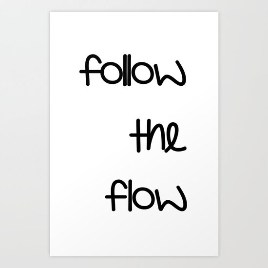 FOLLOW THE FLOW Art Print
