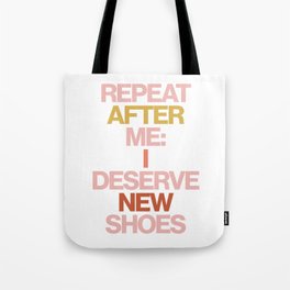 Haute Leopard Repeat After Me: I Deserve New Shoes Sassy/Funny Quote Tote Bag