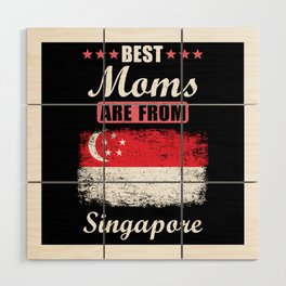 Best Moms are from Singapore Wood Wall Art