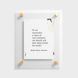 If we encounter a man of rare intellect..Ralph Waldo Emerson quote 2 Floating Acrylic Print
