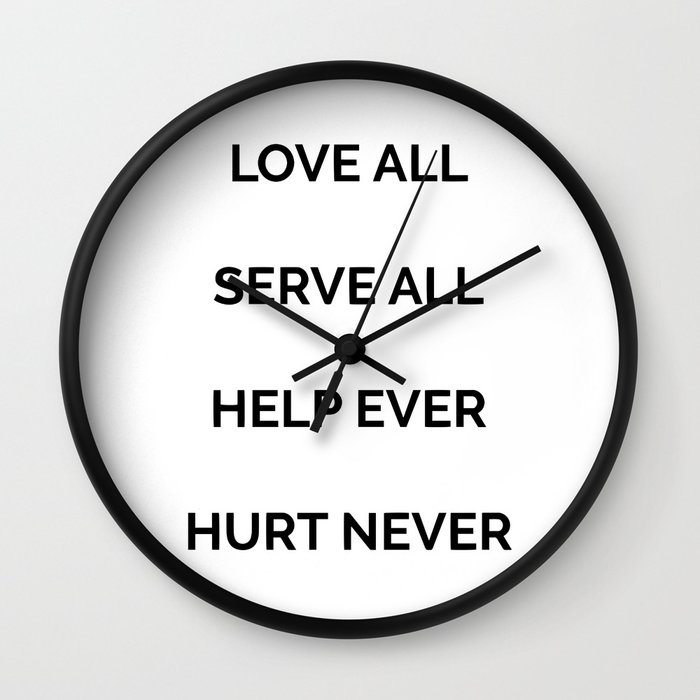 Love all, serve all, help ever, hurt never Wall Clock by deificus Art