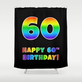 [ Thumbnail: HAPPY 60TH BIRTHDAY - Multicolored Rainbow Spectrum Gradient Shower Curtain ]