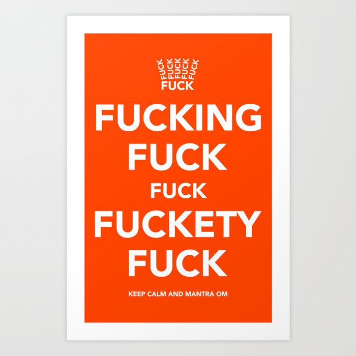 Fucking Fuck Fuck Fuckety Fuck- Orange Art Print