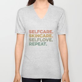 Selfcare Skincare Selflove Repeat Esthetician V Neck T Shirt