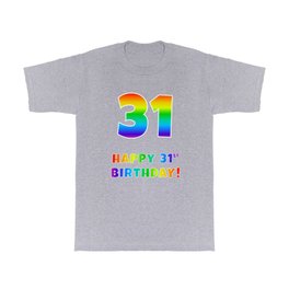 [ Thumbnail: HAPPY 31ST BIRTHDAY - Multicolored Rainbow Spectrum Gradient T Shirt T-Shirt ]