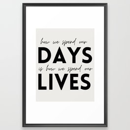 Days = Lives Framed Art Print