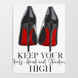 Keep your heels, head and standards high Poster