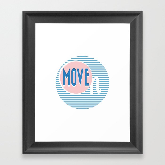 Move ON Framed Art Print