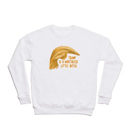 Trump is a bitch Crewneck Sweatshirt