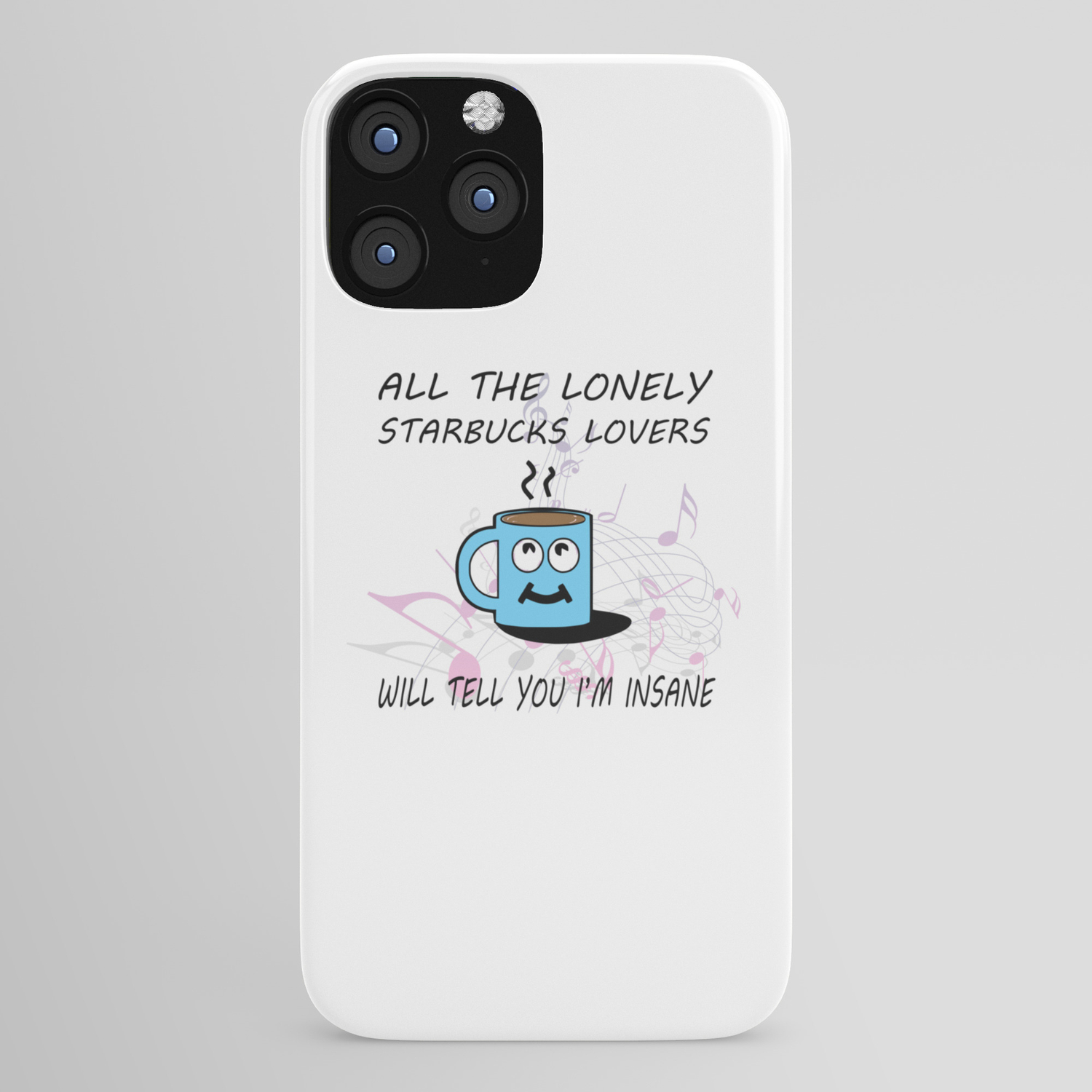 Misheard Song Lyrics All The Lonely Starbucks Lovers Iphone Case By Lainey1978 Society6